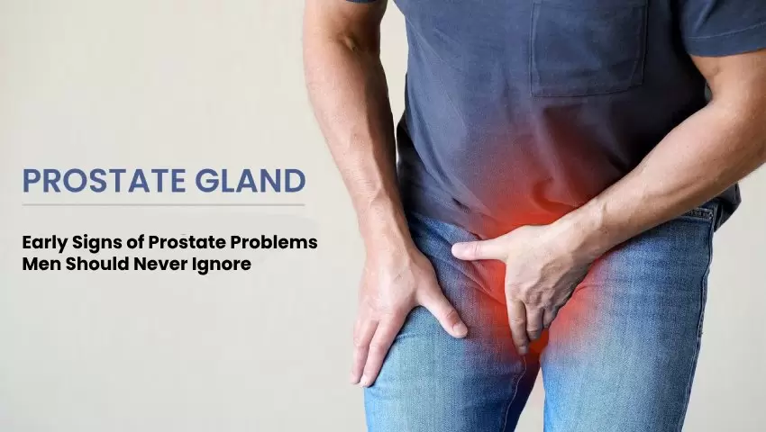 Early Signs of Prostate Problems Men Should Never Ignore
